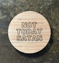 Not Today Satan Coaster